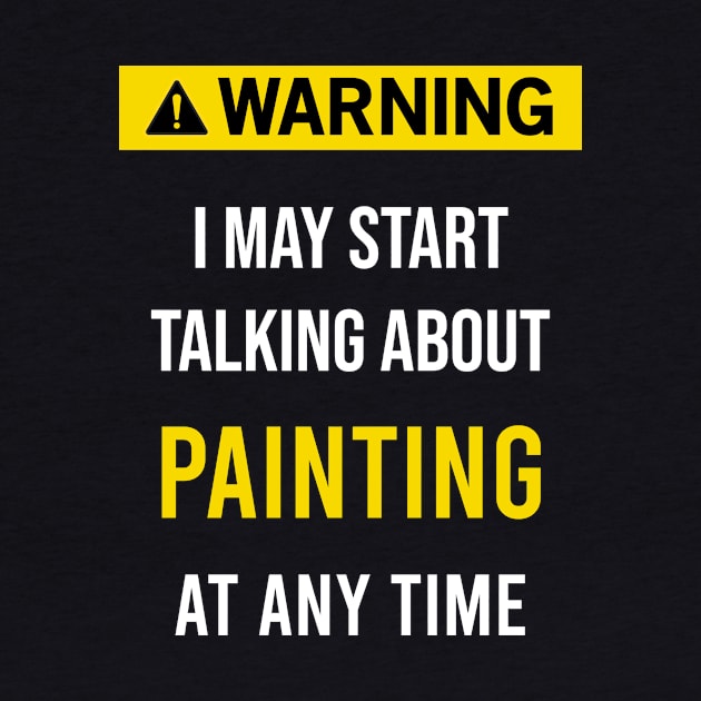 Warning Painting Paint Painter by blakelan128